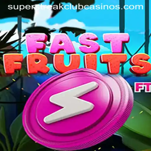 FastFruits Game and the Exciting Super Streak Club